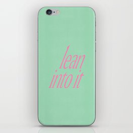 Lean Into It iPhone Skin