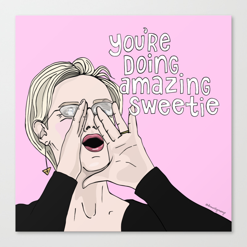 You Re Doing Amazing Sweetie Canvas Print By Drawnbymary Society6
