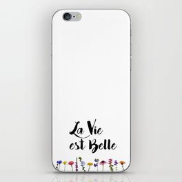 La vie est belle with Flowers iPhone Skin
