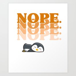 Penguin Nope Not Today Lazy Nope Penguin Lover Gift Art Print | Nottoday, Zookeeper, Penguin, Nope, Gift, Animal, Graphicdesign, Lover, Sleeping, Lazy 