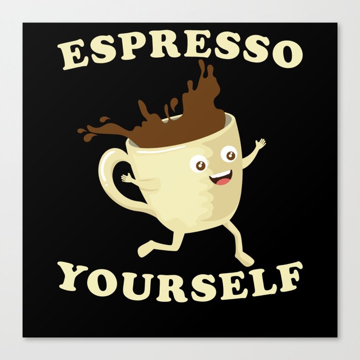 Espresso Yourself kawaii Espresso Canvas Print