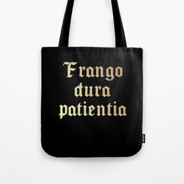 Frango Dura Patientia Tote Bag