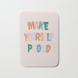 Make Yourself Proud Bath Mat