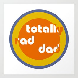 Totally Rad Dad (70's Vibe) Art Print