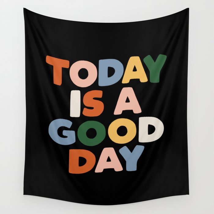 Today is a Good Day - Hand Lettered Motivational Typography Wall Tapestry