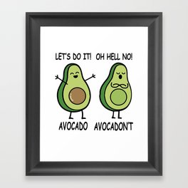 Funny Cute Avocado - Avocadon't Framed Art Print