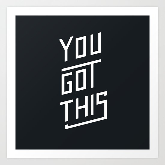 You Got This Art Print