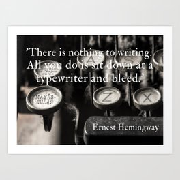 There is nothing to writing.  You just sit down at the typewriter and bleed famous quote about writing black and white photography / photographs Art Print