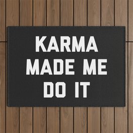 Karma Made Me Do It Funny Quote Outdoor Rug