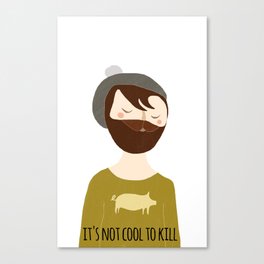 It's not cool to kill Canvas Print