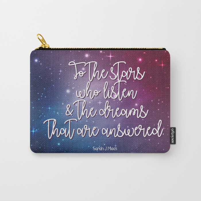 To the stars who listen & the dreams that are answered! Carry-All Pouch