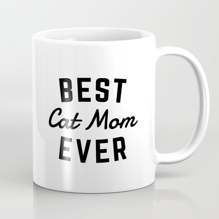 Best Cat Mom Ever Coffee Mug By Dngrmouse Society6