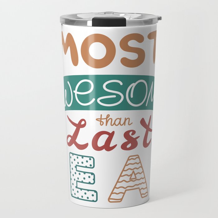 Be most awesome than last year Travel Mug