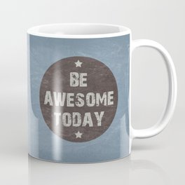Be Awesome Today Coffee Mug