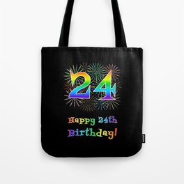 [ Thumbnail: 24th Birthday - Fun Rainbow Spectrum Gradient Pattern Text, Bursting Fireworks Inspired Background Tote Bag ]