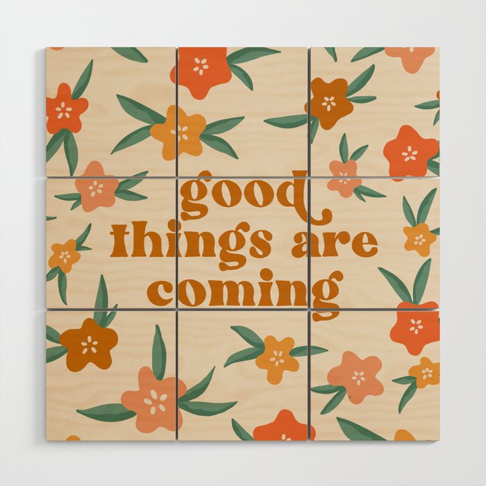 Good Things Are Coming Floral Quote Wood Wall Art