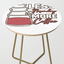  Less Monday More Coffee Vintage Typography Funny  Side Table