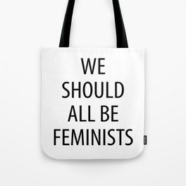 We Should All Be Feminists Tote Bag