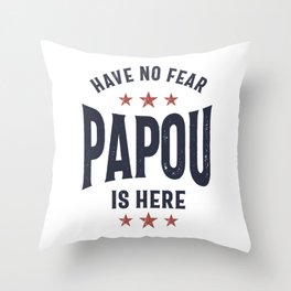 Have No Fear Papou Is Here | Father Grandpa Gift Throw Pillow