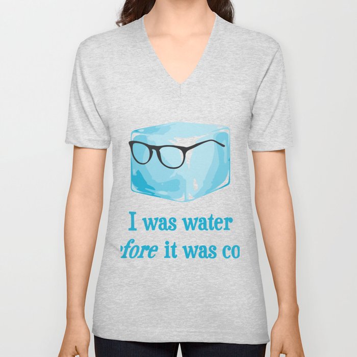 Hipster Ice Cube Was Water Before It Was Cool  V Neck T Shirt