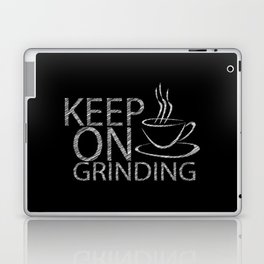 Keep on grinding Laptop Skin