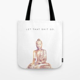 Let That Shit Go Tote Bag