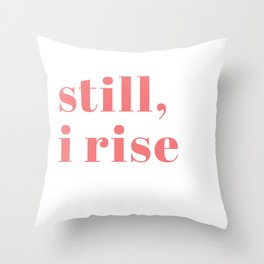 still I rise IX Throw Pillow