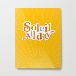 Soleil All day - Positivity in Bright Yellow Metal Print | Soleil, Words, Positive, Graphicdesign, Retro, Bright, Positivity, Sunshine, Vibes, Sunrays 
