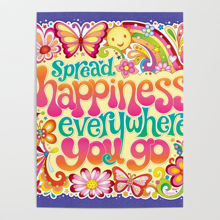 Spread Happiness Everywhere You Go Art By Thaneeya Mcardle Poster By Thaneeya Society6 Spread Happiness Everywhere You Go Art By Thaneeya Mcardle Poster By Thaneeya Society6