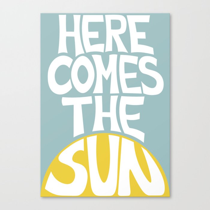 Here Comes the Sun Canvas Print