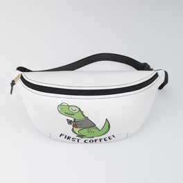 First Coffe im a dino tyrex Fanny Pack