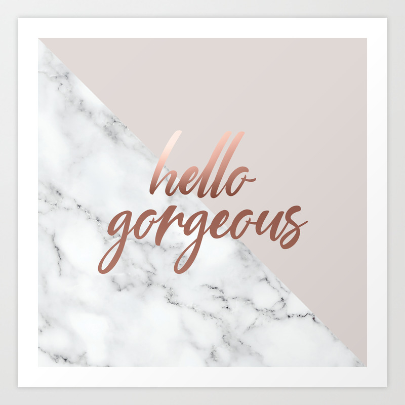 Hello Gorgeous Meme Rose Gold Pink Marble Typography Art Art Print By Meganmorrisart Society6 Just click on your favorite background and save. hello gorgeous meme rose gold pink marble typography art art print by meganmorrisart