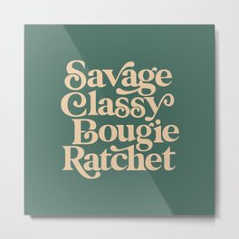 Savage Classy Bougie Ratchet Metal Print