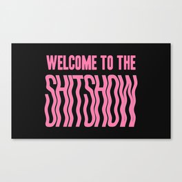 Welcome to the shitshow - pink Canvas Print