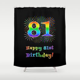 [ Thumbnail: 81st Birthday - Fun Rainbow Spectrum Gradient Pattern Text, Bursting Fireworks Inspired Background Shower Curtain ]