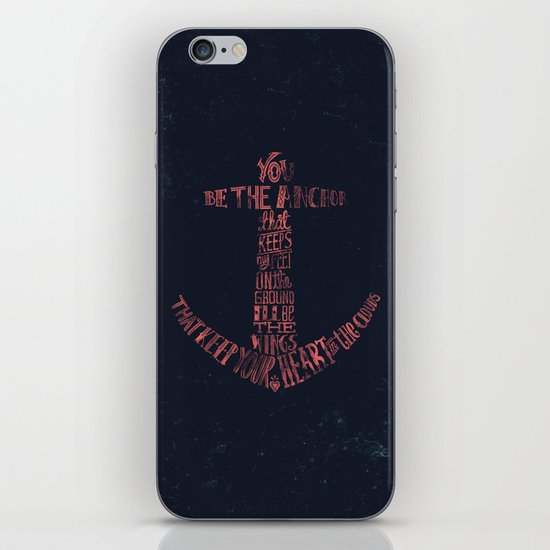 You be the anchor that keeps my feet on the ground... iPhone & iPod Skin