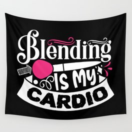 Blending Is My Cardio Funny Beauty Slogan Wall Tapestry