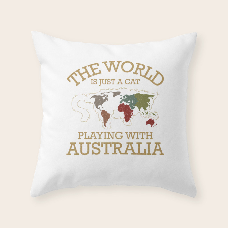 The World Is Just A Cat Playing With Australia Tee Throw Pillow By Born Design Society6