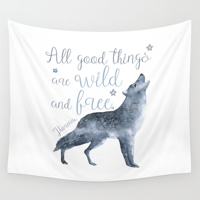 All good things are wild and free Wall Tapestry