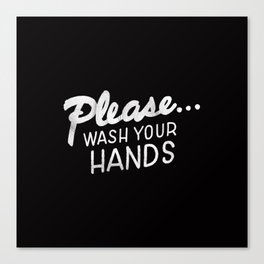 please wash your hands Canvas Print