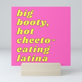 Big Booty Hot Cheeto Eating Latina Mini Art Print