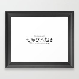 Fall down seven times, stand up eight Japanese proverb Framed Art Print