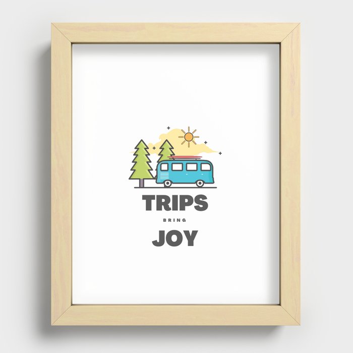 Trips Bring Joy Recessed Framed Print