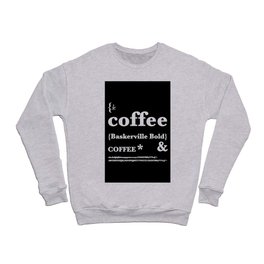 Coffe Baskerville Bold Crewneck Sweatshirt