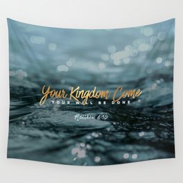 Your Kingdom Come Wall Tapestry