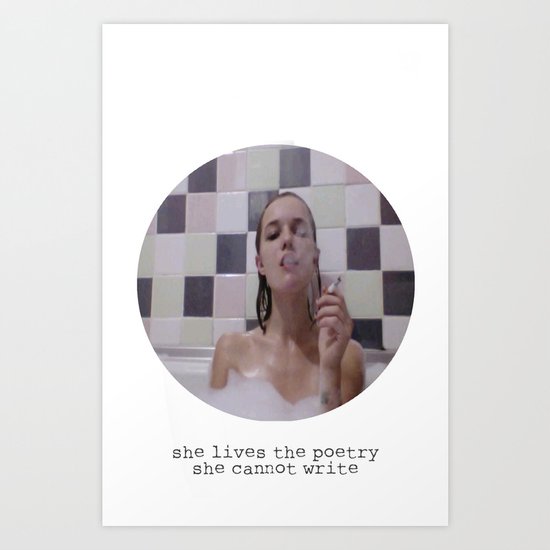 She lives the poetry she cannot write Art Print