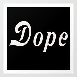 Dope White on Black Art Print | Graphicdesign, Table, Mug, Mural, Dope, Clock, Pillow, Case, White, Typography 
