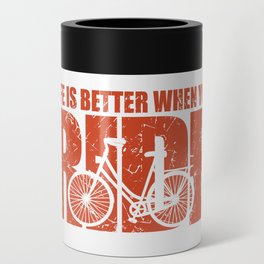 Life is Better When You Ride - Cycling Can Cooler