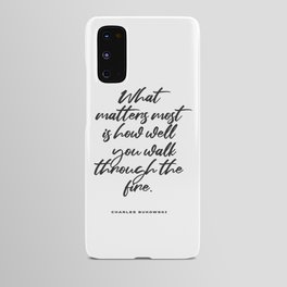 What matters most - Charles Bukowski Quote - Literature - Typography Print 1 Android Case