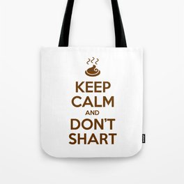 Keep Calm and Don't Shart Tote Bag